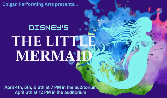 Disney's Little Mermaid on April 4th, 5th, and 6th at 7PM and April 6th at 12 PM. 
